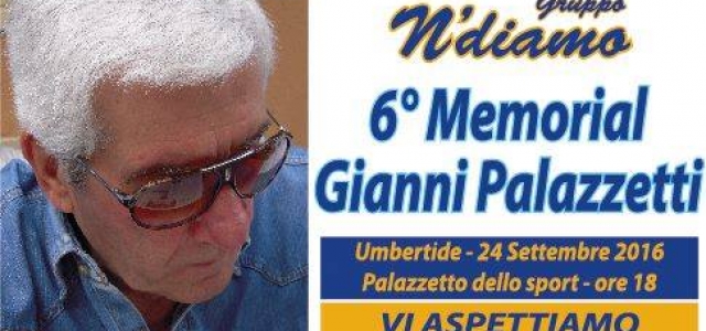 Sabato 24 settembre al PalaMorandi si terrà il VI Memorial “Gianni Palazzetti”